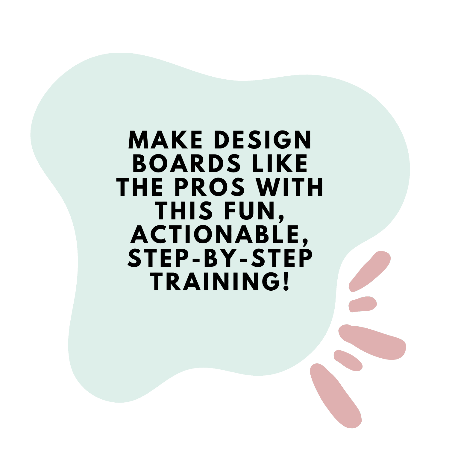 text that says 'make design boards like the pros with this fun, actionable, step-by-step training!"